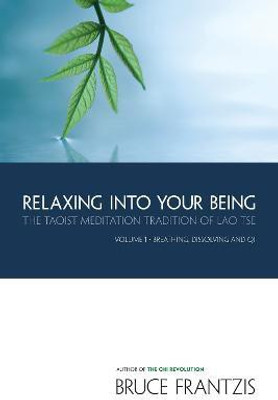 Relaxing into Your Being(English, Paperback, Frantzis Bruce)