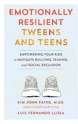 Emotionally Resilient Tweens and Teens(English, Paperback, Payne Kim John)