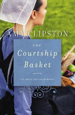 The Courtship Basket(English, Paperback, Clipston Amy)