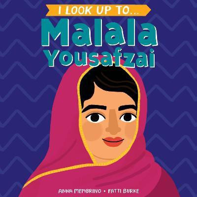 I Look Up To...Malala Yousafza(English, Board book, Membrino Anna)