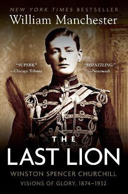The Last Lion: Winston Spencer Churchill: Visions of Glory, 1874-1932(English, Paperback, Manchester William)