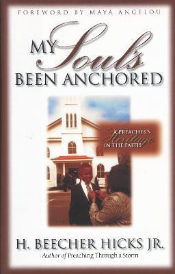 My Soul's Been Anchored(English, Paperback, Hicks Jr. H. Beecher)