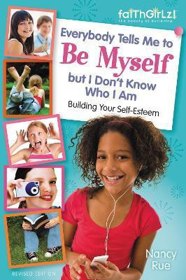 Everybody Tells Me to Be Myself but I Don't Know Who I Am, Revised Edition(English, Paperback, Rue Nancy N.)