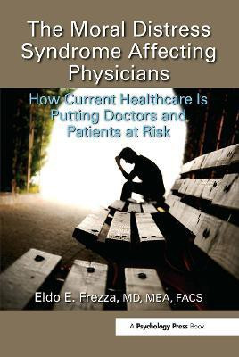 The Moral Distress Syndrome Affecting Physicians(English, Paperback, Frezza, MD, MBA, FACS Eldo)
