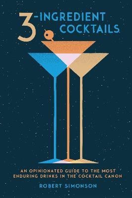 3-Ingredient Cocktails(English, Hardcover, Simonson Robert)