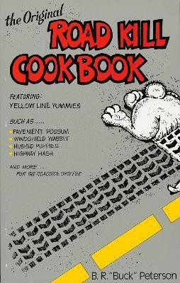 The Original Road Kill Cookbook(English, Paperback, Peterson B.R.)