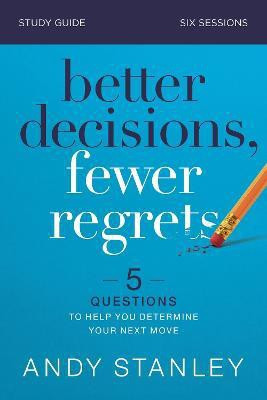 Better Decisions, Fewer Regrets Bible Study Guide(English, Paperback, Stanley Andy)