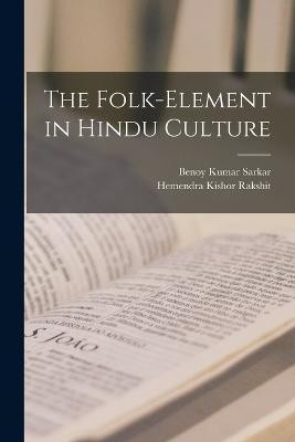 The Folk-element in Hindu Culture(English, Paperback, Sarkar Benoy Kumar 1887-1949)