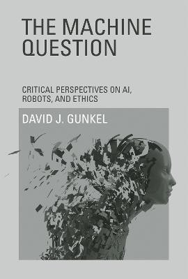 The Machine Question(English, Paperback, Gunkel David J.)