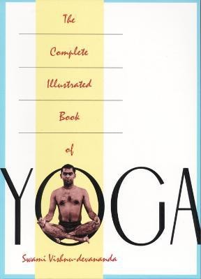 The Complete Illustrated Book of Yoga(English, Paperback, Devananda Vishnu Swami)