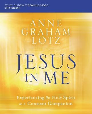 Jesus in Me Bible Study Guide plus Streaming Video(English, Paperback, Lotz Anne Graham)