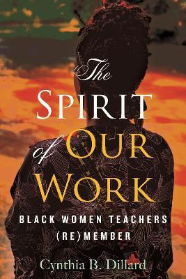 The Spirit of Our Work(English, Paperback, Dillard Cynthia B.)
