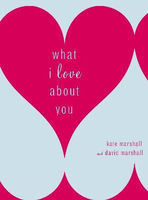 What I Love About You(English, Hardcover, Marshall Kate)