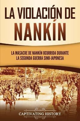 La violacion de Nankin(Spanish, Paperback, History Captivating)