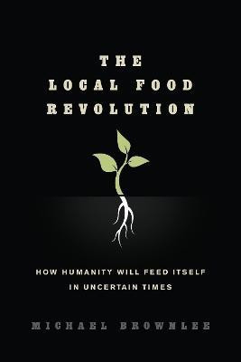 The Local Food Revolution(English, Paperback, Brownlee Michael)