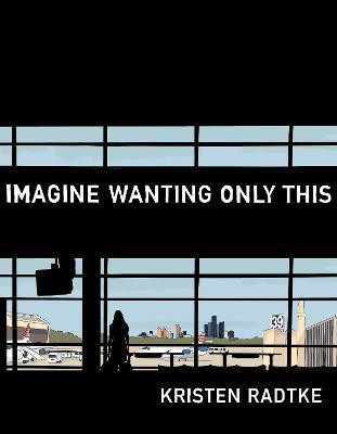 Imagine Wanting Only This(English, Hardcover, Radtke Kristen)