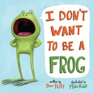 I Don't Want to Be a Frog(English, Hardcover, Petty Dev)