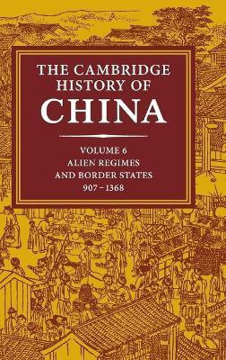 The Cambridge History of China: Volume 6, Alien Regimes and Border States, 907-1368(English, Hardcover, unknown)