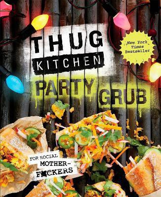 Thug Kitchen Party Grub(English, Hardcover, Thug Kitchen)