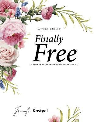 Finally Free Bible Study(English, Paperback, Kostyal Jennifer)
