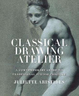 Classical Drawing Atelier(English, Paperback, Aristides J)