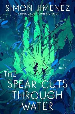 The Spear Cuts Through Water(English, Hardcover, Jimenez Simon)