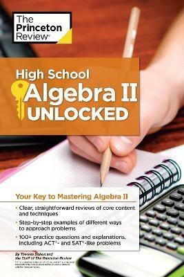 High School Algebra II Unlocked(English, Paperback, The Princeton Review Theresa)