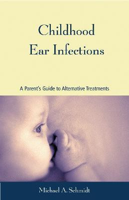 Childhood Ear Infections(English, Paperback, Schmidt Michael A.)