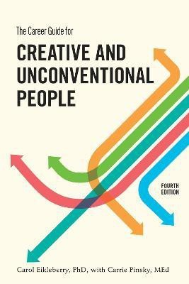 The Career Guide for Creative and Unconventional People, Fourth Edition(English, Paperback, Eikleberry Carol)