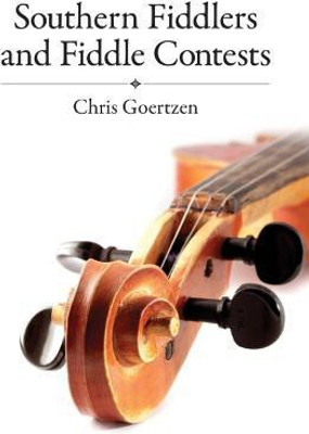 Southern Fiddlers and Fiddle Contests(English, Paperback, Goertzen Chris)