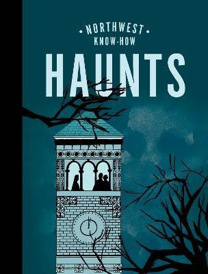 Northwest Know-How: Haunts(English, Hardcover, Lovejoy Bess)