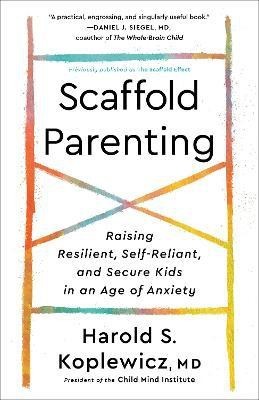 Scaffold Parenting(English, Paperback, Koplewicz Harold S.)