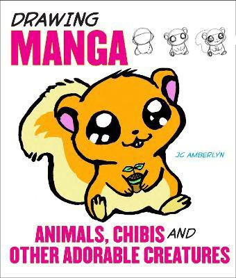 Drawing Manga Animals, Chibis and Other Adorable C reatures(English, Paperback, Amberlyn J)
