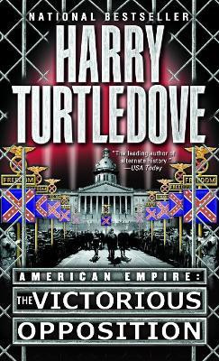 The Victorious Opposition (American Empire, Book Three)(English, Paperback, Turtledove Harry)