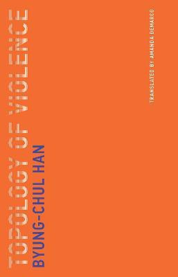 Topology of Violence(English, Paperback, Han Byung-Chul)