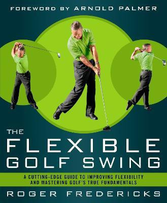The Flexible Golf Swing(English, Paperback, Fredericks Roger)