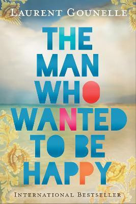 The Man Who Wanted to Be Happy(English, Paperback, Gounelle Laurent)