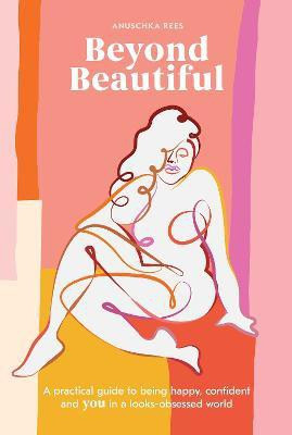Beyond Beautiful(English, Hardcover, Rees Anuschka)