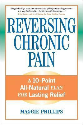 Reversing Chronic Pain(English, Paperback, Phillips Maggie)