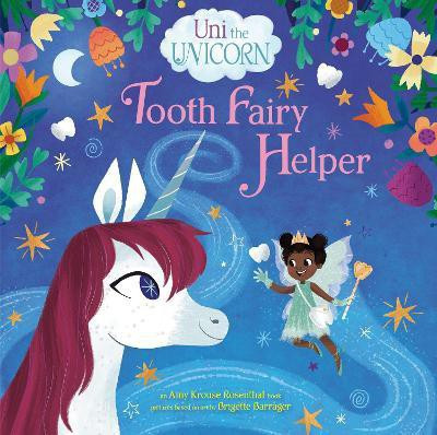 Uni the Unicorn: Tooth Fairy Helper(English, Hardcover, Rosenthal Amy Krouse)
