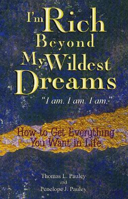 I'm Rich Beyond My Wildest Dreams(English, Paperback, Pauley Thomas L)