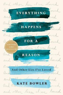 Everything Happens for a Reason(English, Paperback, Bowler Kate)