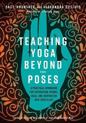 Teaching Yoga Beyond the Poses(English, Paperback, Rountree Sage)