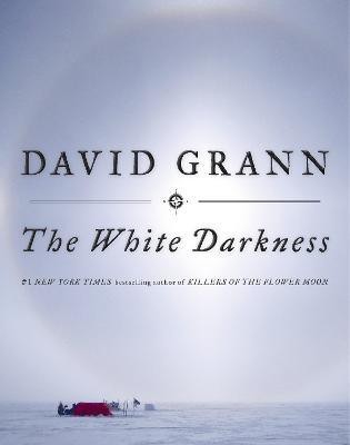 The White Darkness(English, Hardcover, Grann David)