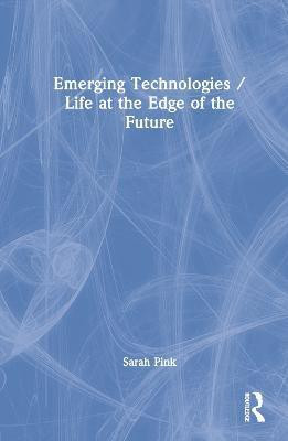 Emerging Technologies / Life at the Edge of the Future(English, Hardcover, Pink Sarah)