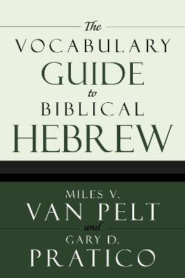 The Vocabulary Guide to Biblical Hebrew(English, Paperback, Van Pelt Miles V.)