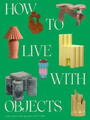 How to Live with Objects(English, Hardcover, Khemsurov Monica)