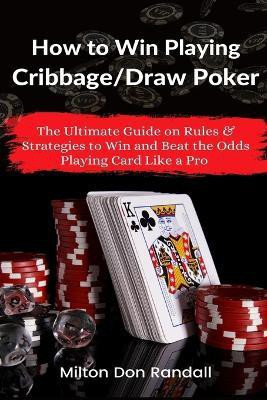 How to Win Playing Cribbage/Draw Poker(English, Paperback, Randall Milton Don)
