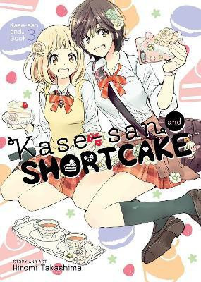 Kase-san and Shortcake (Kase-san and... Book 3)(English, Paperback, Takashima Hiromi)