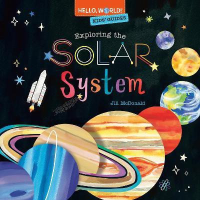 Hello, World! Kids' Guides: Exploring the Solar System(English, Hardcover, McDonald Jill)